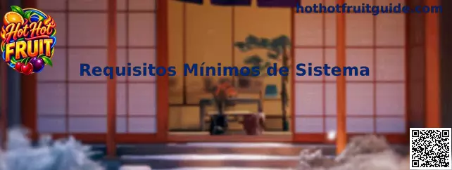 Requisitos Mínimos de Sistema para Hot Hot Fruit