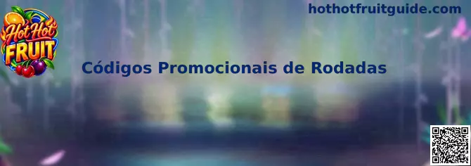 Códigos Promocionais de Rodadas Hot Hot Fruit